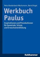 Werkbuch Paulus di Petra Roedenbeck-Wachsmann, Bernd Vogel edito da Kohlhammer W.
