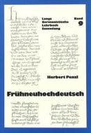 Fruehneuhochdeutsch di Herbert Penzl edito da P.I.E.