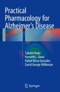 Practical Pharmacology For Alzheimer's Disease di Takashi Kudo, Kenneth L. Davis, Rafael Blesa Gonzalez, David George Wilkinson edito da Springer International Publishing Ag