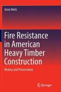 Fire Resistance In American Heavy Timber Construction di Jesse Heitz edito da Springer International Publishing Ag