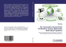 An Innovative Assessment of Wireless Sensor Networks And Cloud Systems di Mohd Muntjir, Mohd Rahul edito da LAP Lambert Academic Publishing