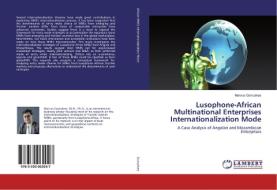 Lusophone-African Multinational Enterprises Internationalization Mode di Marcus Goncalves edito da LAP Lambert Academic Publishing