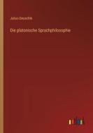 Die platonische Sprachphilosophie di Julius Deuschle edito da Outlook Verlag