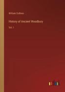 History of Ancient Woodbury di William Cothren edito da Outlook Verlag