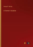 A Farmer's Vacation di George E. Waring edito da Outlook Verlag