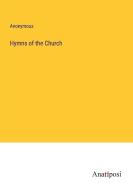 Hymns of the Church di Anonymous edito da Anatiposi Verlag