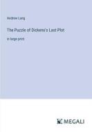 The Puzzle of Dickens's Last Plot di Andrew Lang edito da Megali Verlag