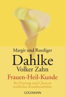 Frauen-Heil-Kunde ( Frauenheilkunde) di Margit Dahlke, Ruediger Dahlke, Volker Zahn edito da Goldmann TB
