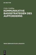 Kommunikative Basisstrategien des Aufforderns di Ulrike Schilling edito da De Gruyter