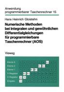 Numerische Methoden bei Integralen und gewöhnlichen Differentialgleichungen für programmierbare Taschenrechner (AOS) di Hans Heinrich Gloistehn edito da Vieweg+Teubner Verlag