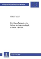 Die Bach-Rezeption im frühen Instrumentalwerk Paul Hindemiths di Richard Teuber edito da Lang, Peter GmbH