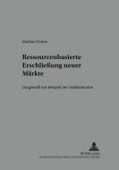 Ressourcenbasierte Erschließung neuer Märkte di Markus Dömer edito da Lang, Peter GmbH