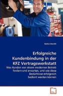 Erfolgreiche Kundenbindung in der KFZ Vertragswerkstatt di Stefan Sturdik edito da VDM Verlag Dr. Müller e.K.