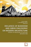 INFLUENCE OF BUDDHISM AND GREEK PHILOSOPHY ON MODERN ARCHITECTURE di Javeria Shaikh, S. Ifrah Maryam Hashmi, Apsara Gul edito da VDM Verlag