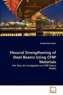 Flexural Strengthening of Steel Beams Using CFRP Materials di Kambiz Narmashiri edito da VDM Verlag