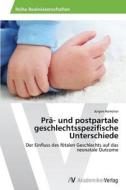 Prä- und postpartale geschlechtsspezifische Unterschiede di Jürgen Harreiter edito da AV Akademikerverlag