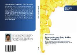 Polyunsaturated Fatty Acids - The Fats Of Life di Khan MD Wasim edito da Scholars' Press