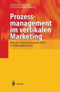 Prozessmanagement im vertikalen Marketing di Dieter Ahlert, Stefan Borchert edito da Springer Berlin Heidelberg