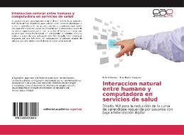 Interaccion natural entre humano y computadora en servicios de salud di Edwin Duque, Ana María Vásquez edito da EAE
