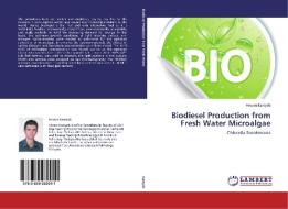 Biodiesel Production from Fresh Water Microalgae di Hesam Kamyab edito da LAP LAMBERT Academic Publishing