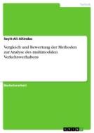 Vergleich und Bewertung der Methoden zur Analyse des multimodalen Verkehrsverhaltens di Seyit-Ali Altindas edito da GRIN Verlag