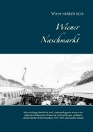 Wiener Naschmarkt: Wie er wirklich is(s)t di Christian Wolfsteiner edito da Books on Demand
