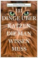 111 Dinge über Katzen, die man wissen muss di Annett Klingner, Pascal Klunder, Katja Erdmann edito da Emons Verlag