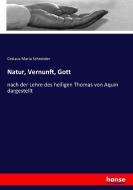Natur, Vernunft, Gott di Ceslaus Maria Schneider edito da hansebooks