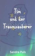 Tim und der Traumzauberer di Sandra Puls edito da Books on Demand