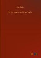 Dr. Johnson and His Circle di John Bailey edito da Outlook Verlag