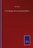 Grundzüge der Arzneimittellehre di Carl Binz edito da Salzwasser-Verlag GmbH