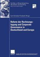 Reform der Rechnungslegung und Corporate Governance in Deutschland und Europa edito da Deutscher Universitätsverlag