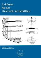 Leitfaden für den Unterricht im Schiffbau di Adolf van Hüllen edito da UNIKUM