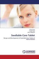 Swellable Core Tablet di Chirag Patel, Tushar Patel, Dhruv Mangukia edito da LAP Lambert Academic Publishing