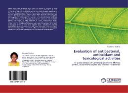 Evaluation of antibacterial, antioxidant and toxicological activities di Nayeema Nushrat edito da LAP Lambert Academic Publishing