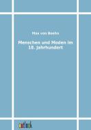 Menschen und Moden im 18. Jahrhundert di Max von Boehn edito da Outlook Verlags GmbH