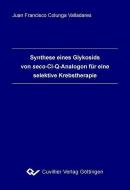 Synthese eines Glykosids von seco-CI-Q-Analogon di Juan Francisco Colunga Valladares edito da Cuvillier Verlag