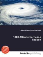 1860 Atlantic Hurricane Season di Jesse Russell, Ronald Cohn edito da Book On Demand Ltd.
