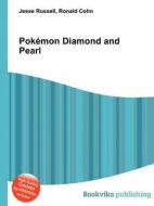Pokemon Diamond And Pearl di Jesse Russell, Ronald Cohn edito da Book On Demand Ltd.