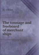 The Tonnage And Freeboard Of Merchant Ships di H Owen edito da Book On Demand Ltd.