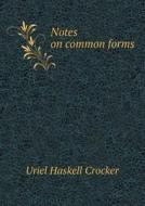 Notes On Common Forms di Uriel Haskell Crocker edito da Book On Demand Ltd.
