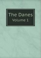 The Danes Volume 1 di Anna S Bushby edito da Book On Demand Ltd.