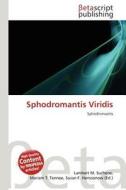 Sphodromantis Viridis edito da Betascript Publishing
