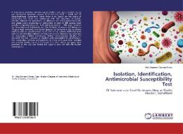 Isolation, Identification, Antimicrobial Susceptibility Test di Abdulkareem Osman Essa edito da LAP Lambert Academic Publishing