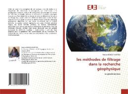 les méthodes de filtrage dans la recherche géophysique di Patrice Bondo Muteba edito da Éditions universitaires européennes