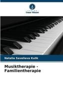 Musiktherapie - Familientherapie di Natalia Savelieva Kulik edito da Verlag Unser Wissen