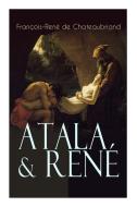 Atala & Ren di Francois Rene De Chateaubriand, Maria Von Andechs edito da E-artnow