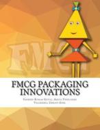Fmcg Packaging Innovations di MR Sandeep Kumar Goyal edito da Sanex Packaging Connections Pvt Ltd