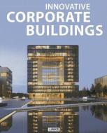 Innovative Corporate Buildings di Carles Broto edito da Links International