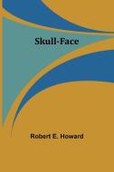 Skull-face di Robert E Howard edito da Alpha Edition